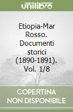 Etiopia-Mar Rosso. Documenti storici (1890-1891). Vol. 1/8 libro