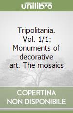 Tripolitania. Vol. 1/1: Monuments of decorative art. The mosaics libro