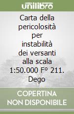 Carta della pericolosità per instabilità dei versanti alla scala 1:50.000 F° 211. Dego libro