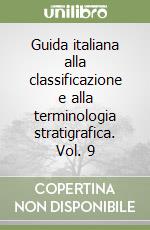 Guida italiana alla classificazione e alla terminologia stratigrafica. Vol. 9 libro