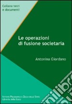 Le operazioni di fusione societaria libro