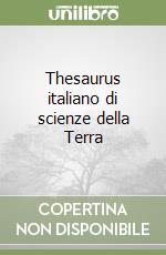 Thesaurus italiano di scienze della Terra libro