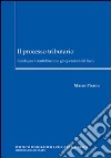 Il processo tributario. Guida per i contribuenti e gli operatori del fisco libro di Pisano Marco