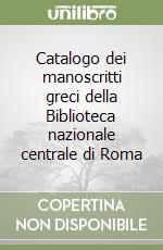 Catalogo dei manoscritti greci della Biblioteca nazionale centrale di Roma libro