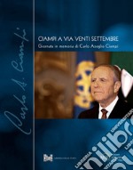 Ciampi a via Venti Settembre. Giornata in memoria di Carlo Azeglio Ciampi  libro