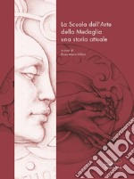 La Scuola dell'Arte della Medaglia. Una storia attuale libro