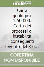 Carta geologica 1:50.000. Carta dei processi di instabilità conseguenti l'evento del 3-6 novembre 1994 libro