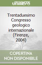 Trentaduesimo Congresso geologico internazionale (Firenze, 2004) libro