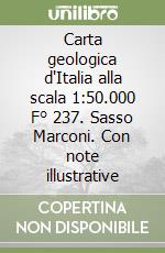 Carta geologica d'Italia alla scala 1:50.000 F° 237. Sasso Marconi. Con note illustrative libro