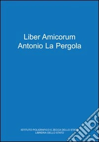 Liber amicorum Antonio La Pergola libro