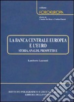 La Banca centrale europea e l'euro. Storia, analisi, prospettive