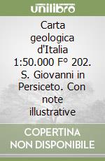 Carta geologica d'Italia 1:50.000 F° 202. S. Giovanni in Persiceto. Con note illustrative libro