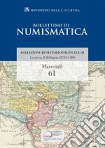 La zecca di Bologna (1724-1740). Collezione di Vittorio Emanuele III libro