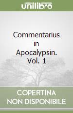 Commentarius in Apocalypsin. Vol. 1