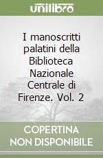 I manoscritti palatini della Biblioteca Nazionale Centrale di Firenze. Vol. 2 libro