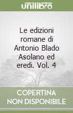 Le edizioni romane di Antonio Blado Asolano ed eredi. Vol. 4 libro