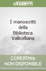 I manoscritti della Biblioteca Vallicelliana libro