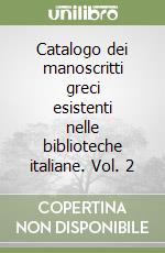 Catalogo dei manoscritti greci esistenti nelle biblioteche italiane. Vol. 2 libro