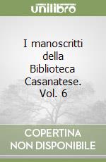 I manoscritti della Biblioteca Casanatese. Vol. 6