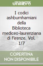 I codici ashburnhamiani della Biblioteca mediceo-laurenziana di Firenze. Vol. 1/7 libro