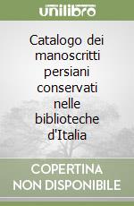 Catalogo dei manoscritti persiani conservati nelle biblioteche d'Italia libro