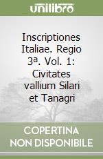 Inscriptiones Italiae. Regio 3ª. Vol. 1: Civitates vallium Silari et Tanagri