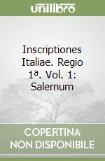 Inscriptiones Italiae. Regio 1ª. Vol. 1: Salernum