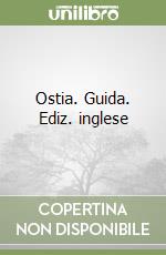 Ostia. Guida. Ediz. inglese libro