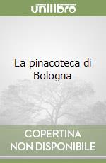 La pinacoteca di Bologna libro