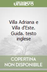 Villa Adriana e Villa d'Este. Guida. testo inglese