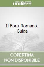 Il Foro Romano. Guida libro