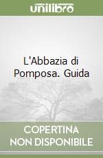 L'Abbazia di Pomposa. Guida libro