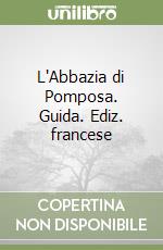 L'Abbazia di Pomposa. Guida. Ediz. francese libro