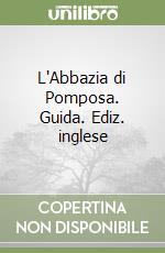 L'Abbazia di Pomposa. Guida. Ediz. inglese libro