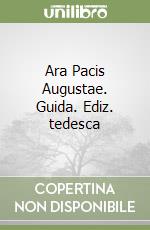Ara Pacis Augustae. Guida. Ediz. tedesca