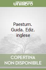 Paestum. Guida. Ediz. inglese libro