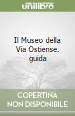 Il Museo della Via Ostiense. guida