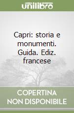Capri: storia e monumenti. Guida. Ediz. francese