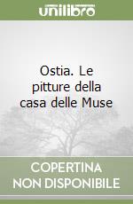 Ostia. Le pitture della casa delle Muse libro