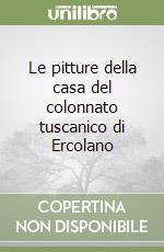 Le pitture della casa del colonnato tuscanico di Ercolano libro