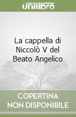 La cappella di Niccolò V del Beato Angelico libro