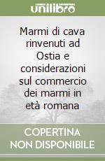 Marmi di cava rinvenuti ad Ostia e considerazioni sul commercio dei marmi in età romana