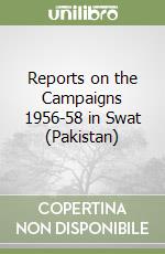 Reports on the Campaigns 1956-58 in Swat (Pakistan) (1)