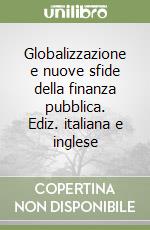 Globalizzazione e nuove sfide della finanza pubblica. Ediz. italiana e inglese libro