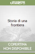 Storia di una frontiera