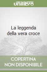 La leggenda della vera croce libro