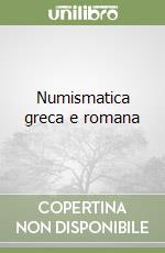 Numismatica greca e romana libro