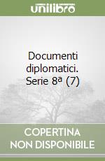 Documenti diplomatici. Serie 8ª (7) libro