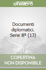Documenti diplomatici. Serie 8ª (13) libro