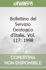 Bollettino del Servizio Geologico d'Italia. Vol. 117: 1998 libro